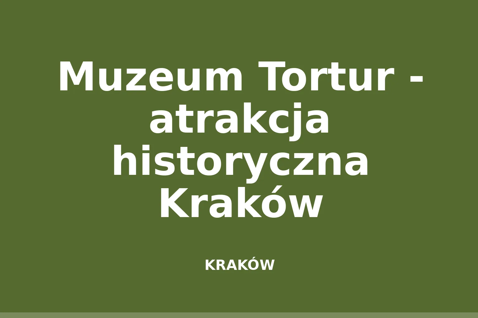 Muzeum Tortur - atrakcja historyczna Kraków