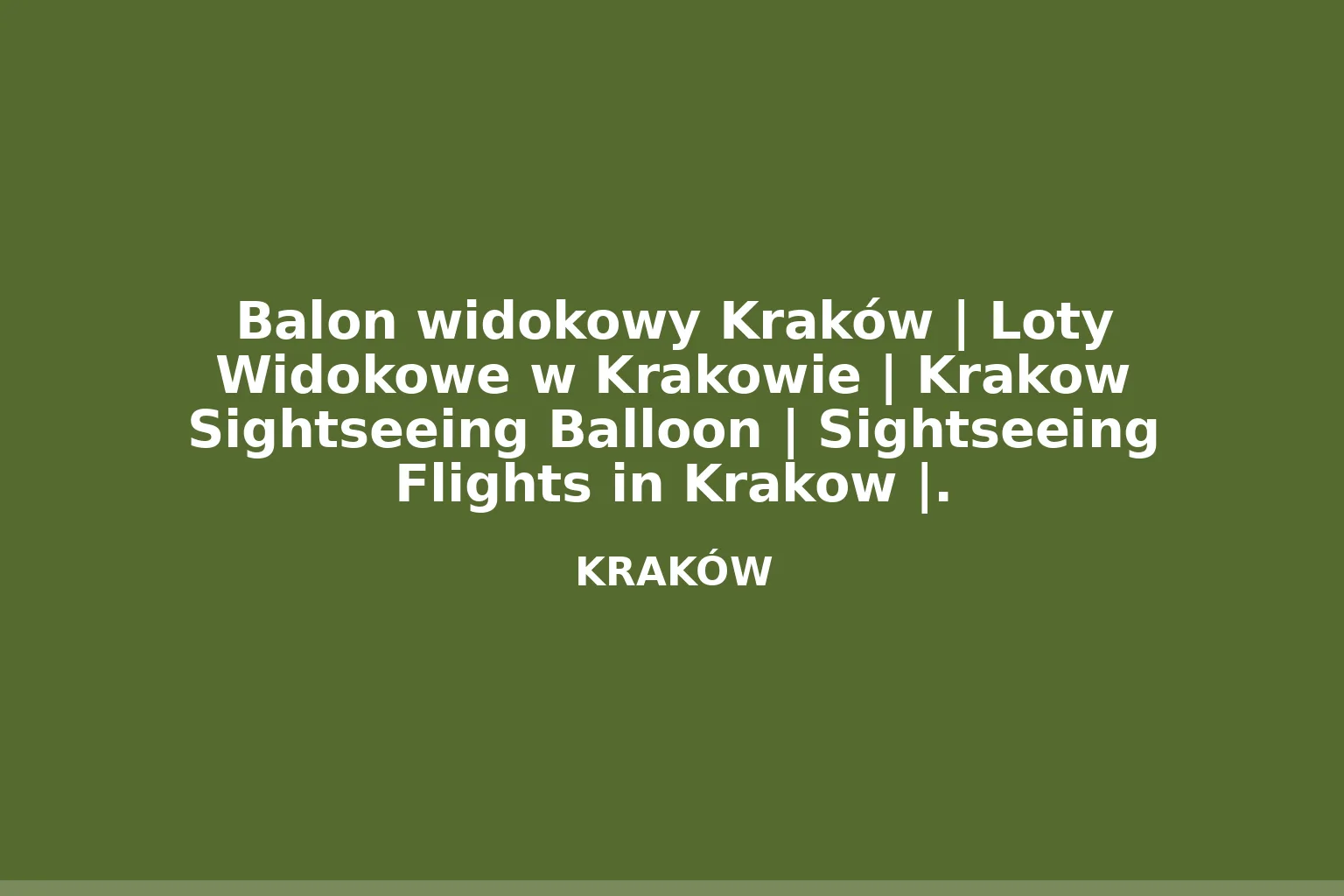 Balon widokowy Kraków | Loty Widokowe w Krakowie | Krakow Sightseeing Balloon | Sightseeing Flights in Krakow |.